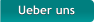 Ueber uns Ueber uns
